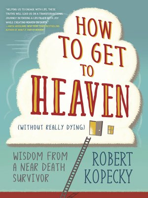 cover image of How to Get to Heaven (Without Really Dying)